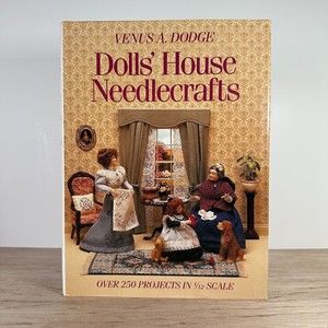 Dolls' House Needlecrafts Book Over 250 Projects in 1/12 Scale by Venus Dodge